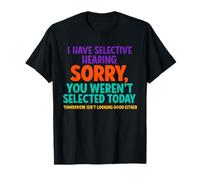 Lindo, tengo una audición selectiva que no fuiste seleccionado Camiseta