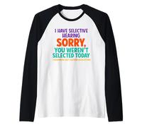 Lindo, tengo una audición selectiva que no fuiste seleccionado Camiseta Manga Raglan