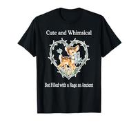 Lindo y caprichoso pero lleno de una cita tan antigua de rabia Camiseta