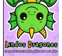 LINDOS DRAGONES: Libro de colorear para niños de 4 a 12 años. Un desfile de 60 dragones encantadores para despertar la creatividad y disfrutar coloreando