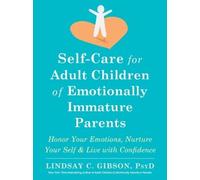 Lindsay C Gibso Self-Care for Adult Children of Emotionally Immatu (Tapa blanda)