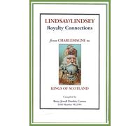 Lindsay/Lindsey Royalty Connections from Charlemagne to Kings of Scotland