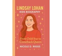 LINDSAY LOHAN KIDS BIOGRAPHY: From Child Star to Comeback Queen