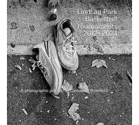 Lindsay Park Basketball Tournaments 2012 - 2024: A photographic journey by Cassandra Bromfield