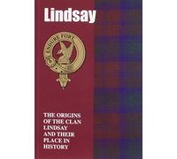 Lindsay: The Origins of the Clan Lindsay and Their Place in History (Scottish Clan Mini-Book)