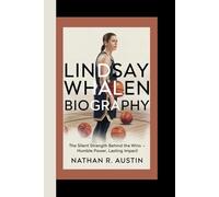LINDSAY WHALEN: The Silent Strength Behind the Wins - Humble Power, Lasting Impact