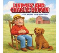 Lindsey and Charlie Brown: A Girl a Horse and a Horse Show (L J Ranch Stories)