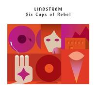 Lindstrom - Six Cups Of Rebel