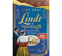 Lindt & Sprüngli (Lindt & Sprüngli Saga 2): Zwei Rivalen, ein Traum. Roman - Die Nr.-1-Bestseller-Saga geht weiter