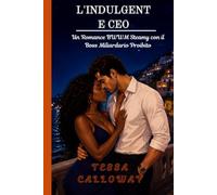 L'Indulgente CEO: Un Romance BWWM Steamy con il Boss Miliardario Proibito
