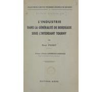 Lindustrie Dans La Généralité De Bordeaux Sous Lintendant Tourny (eboo
