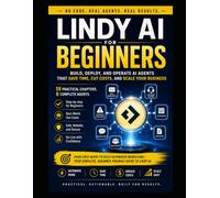 LINDY AI FOR BEGINNERS: Build Reliable AI Agents for Email, Meetings, Sales, Support, and Operations