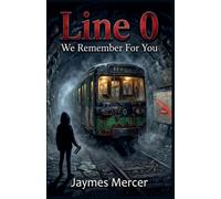 Line 0: We Remember For You: A Dark YA Fantasy of Memory and Resistance in the Paris Underground