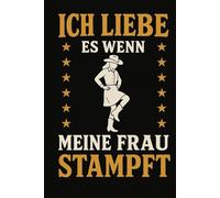 Line Dance Choreo Planner - Ich Liebe Es Wenn Meine Frau Stampft: Humorvoller Tanzplaner für Song-Infos Steps Counts und Choreos - ideal für Line-Dance-Trainer und Tänzerinnen