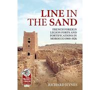 Line in the Sand: Foreign Legion Forts and Fortifications in Morocco 1900-1926: 28 (From Musket to Maxim 1815-1914)