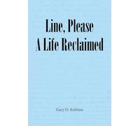Line, Please A Life Reclaimed