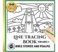 Line Tracing Book - Bible Stories and Psalms: Encouraging Faith, Focus, and Fun - A Christian 2-in-1 Activity Book for Children 7 and Up