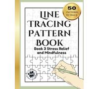 Line Tracing Pattern Book: Book 3 - Stress Relief and Mindfulness, Ink Trace the Line , Reverse Coloring Book , 50 Different Patterns. (Line Tracing Pattern Books)