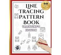 Line Tracing Pattern Book - Valentine's Edition: Stress Relief and Mindfulness Activity Book - Ink trace the line 50 cute love designs for Valentine's Day