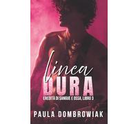 Linea Dura: Una romance rockstar sexy con identità segreta e gravidanza inaspettata (Eredità di sangue e ossa)