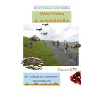 Linea Gotica in Mountain Bike: 20 itinerari sull'appennino tosco-emiliano