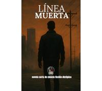 Línea Muerta: Novela corta de ciencia ficción distópica (Zona Cero: Catástrofes narradas desde dentro)