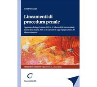 Lineamenti di procedura penale. Aggiornato alla legge 31 marzo 2025, n.47 (riforma delle intercettazioni) nonché al d.l. 11 aprile 2025 n.48 convertito in legge 9 giugno, n.80 (decreto sicurezza)