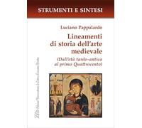 Lineamenti di storia dell'arte medievale. (Dall'età tardo-antica al primo Quattrocento). Con QR Code (Strumenti e sintesi)
