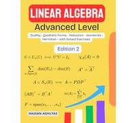 Linear Algebra (Advanced Level): Duality - Quadratic Forms - Reduction - Isometries - Hermitian - with Solved Exercises