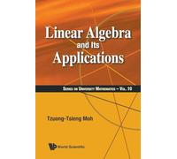 Linear Algebra And Its Applications: 10 (Series on University Mathematics)