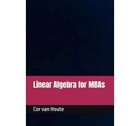 Linear Algebra for MBAs (MBA Self-Study Intelligence Series)