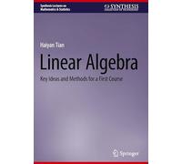 Linear Algebra: Key Ideas and Methods for a First Course (Synthesis Lectures on Mathematics & Statistics)