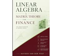 Linear Algebra & Matrix Theory For Finance: A Practical Guide for Quantitative Analysts and Traders