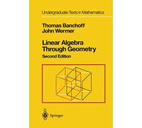 Linear Algebra Through Geometry (Undergraduate Texts in Mathematics)