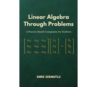 Linear Algebra Through Problems: A Practice-Based Companion for Students