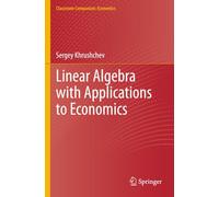Linear Algebra with Applications to Economics (Classroom Companion: Economics)