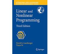 Linear and Nonlinear Programming: 116 (International Series in Operations Research & Management Science)