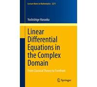 Linear Differential Equations in the Complex Domain: From Classical Theory to Forefront: 2271 (Lecture Notes in Mathematics)
