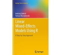 Linear Mixed-Effects Models Using R: A Step-by-Step Approach (Springer Texts in Statistics)