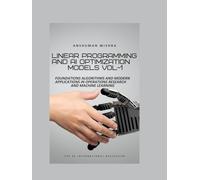 Linear Programming and AI Optimization Models VOL-1 (AI AND MATH NEW)