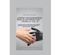 Linear Programming and AI Optimization Models VOL-2 (AI AND MATH NEW)