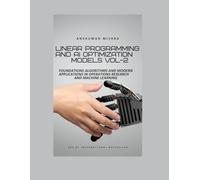 Linear Programming and AI Optimization Models VOL-2 (AI AND MATH NEW)