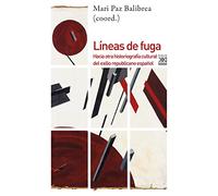 Líneas de fuga. Hacia otra historiografía cultural del exilio republicano español: 1240 (Siglo XXI de España General)