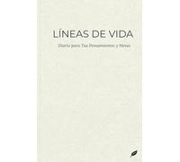 Líneas de Vida: Diario Rayado de Gratitud y Metas para Escribir, Soñar y Transformar Tu Vida: Organiza tus pensamientos, celebra tus logros y alcanza ... profesionales y amantes de la escritura.