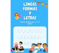 Lineas, Formas y letras: Cuaderno de preescritura para ejercitar el manejo de lapiz y potenciar la grafomotricidad.De 3 a 5 años