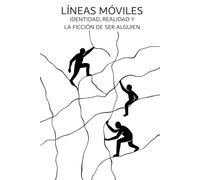 Líneas Móviles: Identidad, Realidad y la Ficción de Ser Alguien