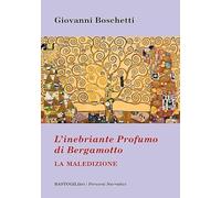 L'inebriante profumo di bergamotto. La maledizione (Percorsi narrativi)