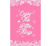 Lined Journal - Enjoy The Little Things | Motivational Quote Notebook | 6x9 in, 120 Pages | Cute Writing Journal for Women, Teens & Girls