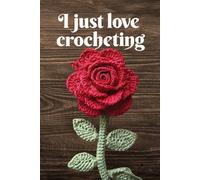 Lined Journal Notebook - 6x9 Softcover, 121 Pages, Matte Finish - Perfect for Journaling, Note-Taking, and Sketching: Red crocheted rose - Perfect for Crochet Lovers, Crafters, and Creative Gifting