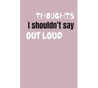 Lined Journal, Notebook-Hardcover for Personal, Work and School Note Thoughts I Shouldn't Say Out Loud